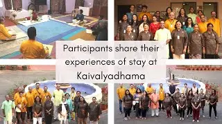 Participants share their experiences of stay at Kaivalyadhama
