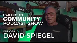 Leather Craft Community Podcast Show - David Spiegel EPISODE 1