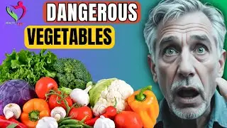 10 RISKY Vegetables Seniors MUST AVOID&mdash;Doctor Warns! | health risks exposed