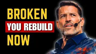 Rebuild Yourself &ndash; No Matter How Broken You Are | Tony Robbins Motivation