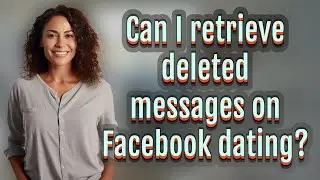 Can I retrieve deleted messages on Facebook dating?