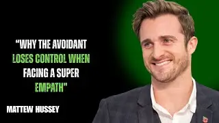 &ldquo;WHY THE AVOIDANT LOSES CONTROL WHEN FACING A SUPER EMPATH&rdquo;// MATHEW HUSSY