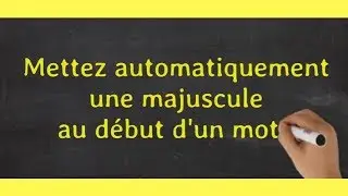 EXCEL : METTRE AUTOMATIQUEMENT DES MAJUSCULES AU D&Eacute;BUT DES MOTS #17