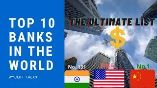 World’s Largest Banks | Top 10 List | Wycliff Talks | 2021
