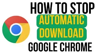 How to stop automatic download option in your Google Chrome