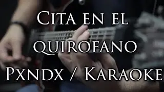Cita en el quirofano Karaoke PXNDX - (Panda) Letra - La mejor Calidad de youtube!!