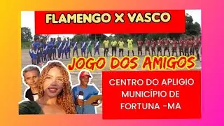 FLAMENGO X VASCO GRANDE PARTIDA NO CENTRO APLIGIO MUNIC&Iacute;PIO FORTUNA -MA