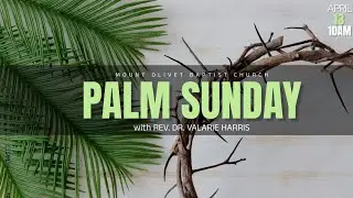 The KING is Coming  | Matthew 21:1-11 | Rev. Dr. Valarie Harris