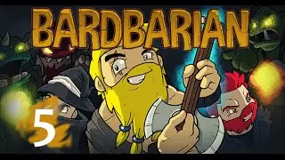 Deadhand Plays Bardbarian - Episode 5