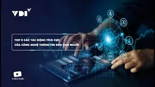 Top 9 các tác động tích cực của công nghệ thông tin đến con người