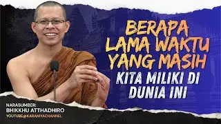 Berapa Lama Waktu yang Masih Kita Miliki di Dunia Ini? || Bhante Atthadhiro - #karaniyachannel