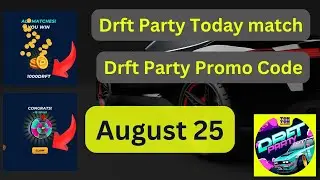 25 August DRFT Party Match + 25 August DRFT Party Promo Code | DRFT Party
