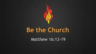 Be the Church (pt. 39)