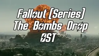 Fallout (Series)  - The Bombs Drop OST