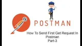 POSTMAN BEGINNER TUTORIAL Part-3 How To Send Get Request In Postman