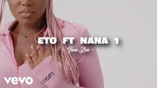 Eto1gh - Twa Ba ft. Nana1