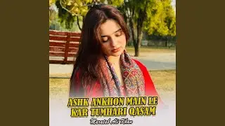 Ashk Ankhon Main Le Kar Tumhari Qasam