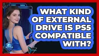 What Kind of External Drive Is PS5 Compatible With?
