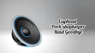 Cuphead Pork Shopkeeper Rind goodbye - Sound effects HD | sfx | No copyright ( download Link )