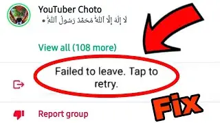 WhatsApp Group Fix Failed to leave. Tap to retry Problem Solve