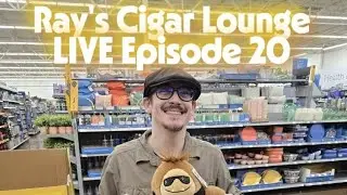 Ray's Cigar Lounge LIVE Episode 20: A 