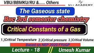 Critical Constants of a Gas || Bsc 3rd semester chemistry || Gaseous state L18  ||