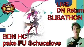 Live DN Return -  SDN HC pake FU Schucalove #subathon day 13