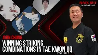 Tae Kwon Do (Vol 6): Winning Kicking And Punching Combinations With John Chung | Black Belt Magazine