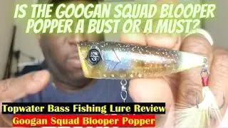 Bass Fishing Lure Review | Googan Squad Blooper Popper A Bust or Must | Googan Squad | #googansquad