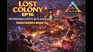 Lost Colony EP16 DEFENDENDO O POSTO BETA AVAN&Ccedil;ADO PARA FAZER O BOSS! 💥🦖 | ARK Ascended