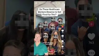 Do these healthcare workers DESERVE TO GET FIRED for this?
