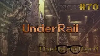 Let's Play UnderRail [Blind] (Part 70)