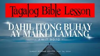 DAHIL ITONG BUHAY AY MAIKLI LAMANG - Mga Awit 90:12