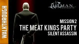 Hitman Contracts - Mission 2 - The Meat King's Party - Silent Assassin
