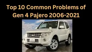 Top 10 Common Problems of Gen 4 Mitsubishi Pajero 2006-2021