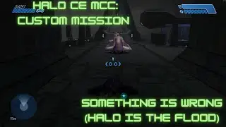 Halo CE MCC Modded - Custom Mission: Something is wrong (Halo is the Flood)