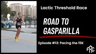 ROAD TO GASPARILLA 🏴&zwj;☠️ | DAY 13 &mdash; 15K PACING STRATEGY
