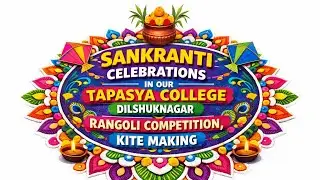 SANKRANTI CELEBRATIONS IN OUR TAPASYA COLLEGE DSNR | RANGOLI COMPETITION, KITE MAKING | TFI MUCHATLU