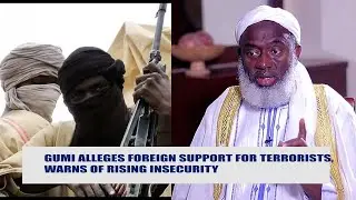 Sheikh Gumi Alleges Foreign Support for Boko Haram Warns of Rising Insecurity 