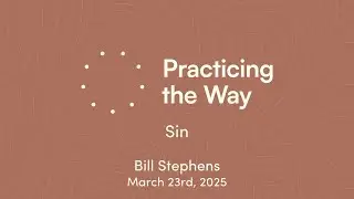 Practice The Way | Sin - Bill Stephens