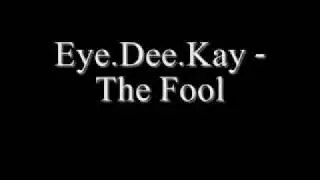 Eye.Dee.Kay - The Fool (NEW ARTIST)