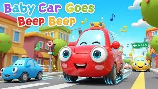 Baby Car Goes Beep Beep Song | Fun Driving Adventure, Music Movement Toddlers Nursery Rhyme for Kids