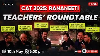 iQuanta CAT Teachers' Roundtable | CAT 2025 RanaNeeti