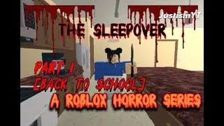 THE SLEEPOVER [Part 1 - Back to School] || A ROBLOX HORROR SERIES