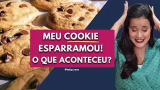 Meu cookie esparramou! O que pode ser?