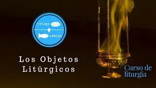 Los Objetos Litúrgicos