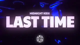 Midnight Kids - Last Time (Lyrics)