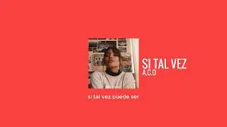 A.C.O - Si tal vez | Letra