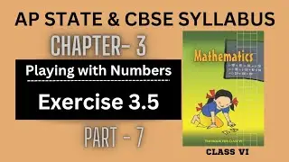 Playing with Numbers Part -7| Exercise 3.4| CBSE & AP Govt State  Class 6