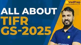 All about TIFR GS 2025 Application Form released | Eligibility, Exam Dates| VedPrep Chem Academy